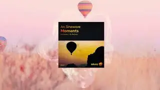 An Sinewave - Moments With You (Original Mix)