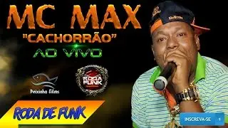 MC Max (Cachorrão) Feat. MC Magrinho :: Uma super produção ao vivo na Roda de Funk ::