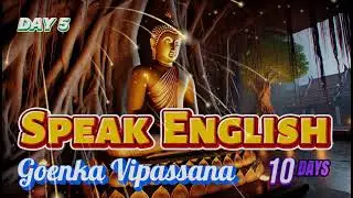 Vipassana Meditation Day 5 Group Sitting Session with S.N. Goenka Satipatthana Vipassana - English