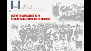 Rotor Asia Masters 2019 Vlog EP.2 First day in Chengdu