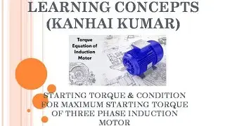 Starting of three Phase Induction Motor | Condition for maximum starting torque of  Induction Motor