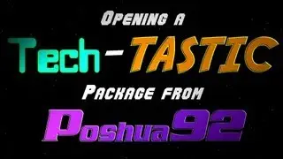Открываем Tech-Tastic посылку от Poshua92 #распаковка #видеораспаковки #открытиепосылки