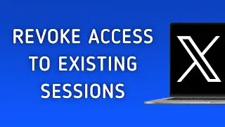 How To Revoke Access to Existing Sessions On X (Twitter) On PC