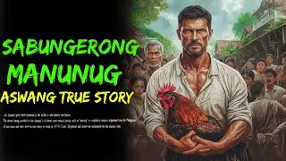 SABUNGERONG MANUNUGIS _ Aswang True Story