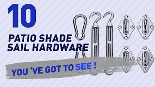 Top 10 Patio Shade Sail Hardware // New & Popular 2017