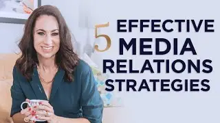 5 Effective Media Relations Strategies to Strengthen Your Connections with Key Contacts