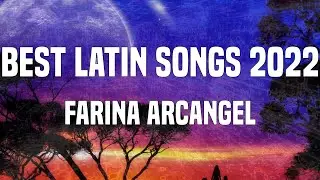 Best Latin Songs 2022 - Farina Arcangel | Valentina, Morad, Corina Smith