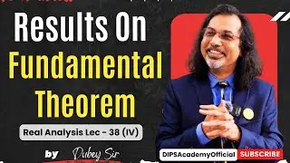 Results on Fundamental Theorem | Real Analysis | Lecture 38 (IV) | Dubey Sir | CSIR NET | IIT JAM