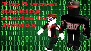 TOP 5 WORST HACKING STORIES IN ROBLOX