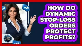 How Do Dynamic Stop-loss Orders Protect Profits? - Stock and Options Playbook