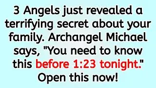 🔴 3 Angels just revealed a terrifying secret about your family. Archangel Michael says, 