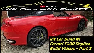 Ferrari F430 Replica Kit Car Build &ndash; The lost build Videos &ndash; Part 3
