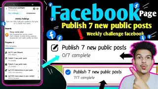 Publish 7 new public posts weekly challenge facebook | weekly challenge Publish 7 new public posts