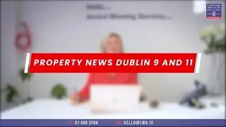 *** BREAKING NEWS - Dublin 9 & 11 Property Market ***