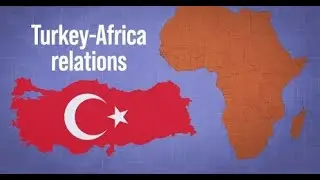 Turkey and Africa  A New Era of Economic Partnership Copy