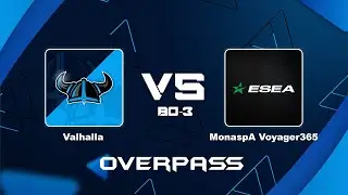 ESEA Open Playoffs - Valhalla VS MonaspA Voyager365 Overpass