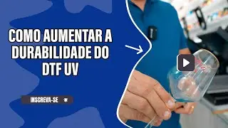 COMO AUMENTAR A DURABILIDADE DO DTF UV NO PRODUTO