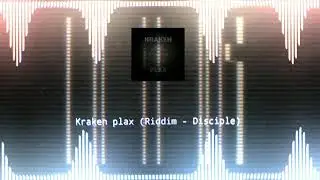 Kraken plax (Riddim - Disciple)