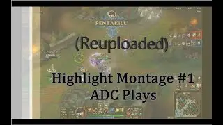 (REUPLOADED) Highlight Montage #1 ADC Plays Pentakills, Outplays and more