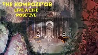 The Kompozitor - Live A Life (Positive) Official Music Video