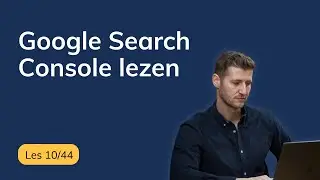 Google Search Console dashboard uitgelegd voor zzp&rsquo;ers | SEO cursus voor zzp&rsquo;ers (les 10/44)