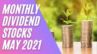 Safe Monthly Dividend Stocks May 2021