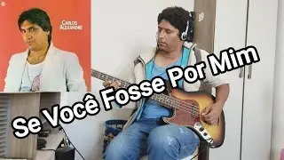 Carlos Alexandre- Se Você Fosse Por Mim, cover de contrabaixo. #brega #cover