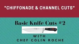 How to Chiffonade, Zest, and make Channel Cuts