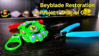 Beyblade Restoration Project: Draciel G