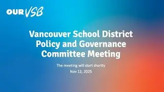 Vancouver School District - Policy and Governance Committee Meeting - Nov 12, 2025