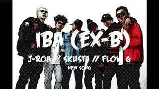 ExBatallion - Iba (JRoa // Skusta Clee // Flow G) *NEW UPCOMING SONG*