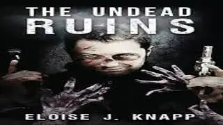 The Undead Ruins (The Undead Situation Book 3) -  Eloise J. Knapp ( Audio Book )