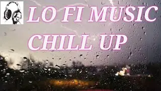 chill up music lofi music Meditation music with Rain effect active life