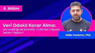 Veri Odaklı Karar Alma: Veri Analitiğinde İstatistik -2(AB Test | Hipotez Testleri | Python)8. Bölüm