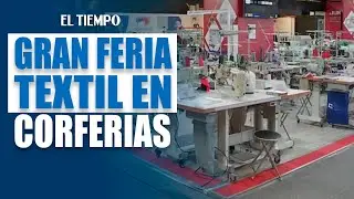 Comienza feria textil en Corferias con más de 180 expositores y comerciantes | El Tiempo