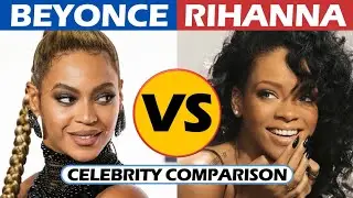 Beyoncé vs Rihanna - Celebrity Comparison