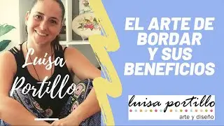 El arte de bordar y sus beneficios | Luisa Portillo