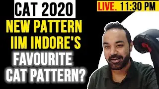 CAT 2020 New PATTERN -  IIM Indore's Favourite  CAT PATTERN?