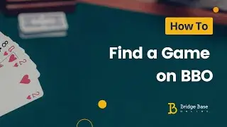 How to Find a Game on BBO | Bridge Base Online Tutorial