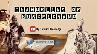 Chandellas of Bundelkhand/बुंदेलखंड के चंदेल: खजुराहो मंदिरों की विरासत