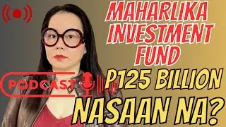 Podcast #3 MAHARLIKA INVESTMENT FUND NA P125 BILYON, NA SA OFFSHORE ACCOUNT NA BA?