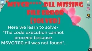 The code execution cannot proceed because msvcr110.dll was not found | Tricks & Solution