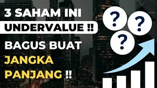 3 Saham Ini Undervalue dan Bagus Untuk Investasi Jangka Panjang !!