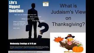 What is Judaism's View on Thanksgiving? | Life's Biggest Questions | Rabbi Daniel Reich