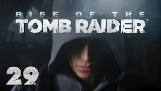 Rise of the Tomb Raider - Прохождение игры на русском [#29] XBox One