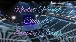Rocket Punch - CHIQUITA | Empty Arena Effect 🎧