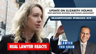Real Lawyer Reacts: Update on Elizabeth Holmes: Post-Sentence Motions and Prison Assignments