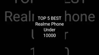 Top 5 Best Realme Phone Under 10000