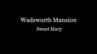 Wadsworth Mansion - Sweet Mary (No Vocals)