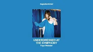 faye webster &ndash; underdressed at the symphony (lyrics)